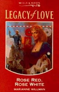 Rose Red, Rose White (Legacy of Love) by Marianne Willman