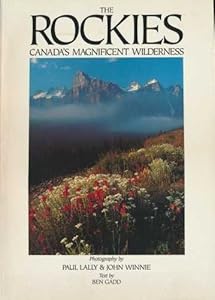 The Rockies: Canada's Magnificent Wilderness by Ben Gadd
