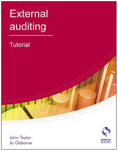 External Auditing: Tutorial (AAT Accounting - Level 4 Diploma in Accounting) by John Taylor