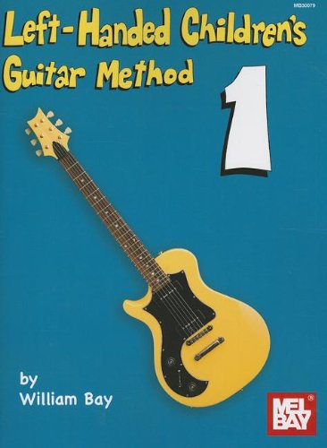 Left-Handed Children's Guitar Method by WILLIAM BAY