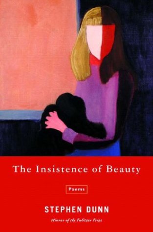 The Insistence of Beauty: Poems by Stephen Dunn