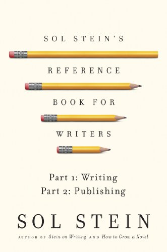 Sol Stein's Reference Book for Writers: Part 1: Writing, Part 2: Publishing by Sol Stein