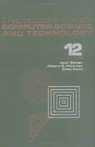 Encyclopedia of Computer Science and Technology: Volume 12 - Pattern Recognition: Structural Description Languages to Reliability of Computer Systems (Computer Science and Technology Encyclopedia) by Jack Belzer
