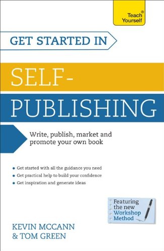 Get Started in Self-Publishing: A Teach Yourself Guide (Teach Yourself: Writing) by Kevin McCann