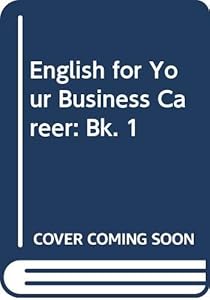 English for Your Business Career: Bk. 1 by A.R. Beesley
