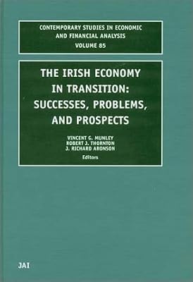 The Irish Economy in Transition: Successes, Problems, and Prospects (Contemporary Studies in Economic and Financial Analysis, 85)