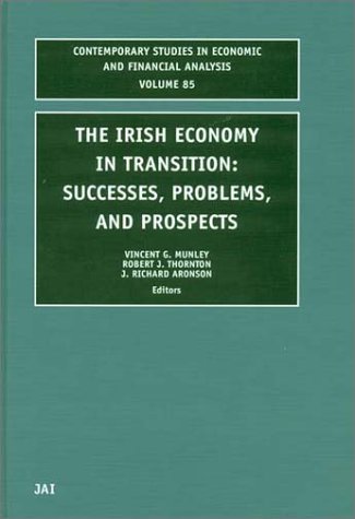 The Irish Economy in Transition: Successes, Problems, and Prospects (Contemporary Studies in Economic and Financial Analysis, 85) by Vincent G. Munley