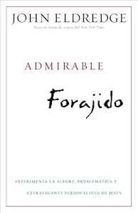 Admirable Forajido: Experimente la Alegre, Problem&aacute;tica y Extravagante Personalidad de Jes&uacute;s