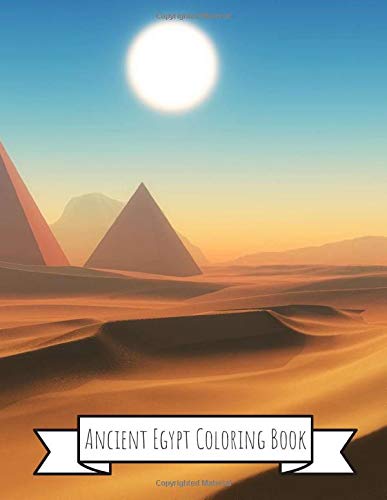 Ancient Egypt Coloring Book: Gifts for Kids 4-8, Girls or Adult Relaxation | Stress Relief Police Officer lover Birthday Coloring Book Made in USA by Shayne Coloring Book