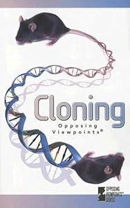 Opposing Viewpoints Series - Cloning (paperback edition) (Opposing Viewpoints Series)
