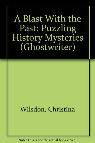 A Blast with a Past (Ghostwriter) by Christina Wilsdon