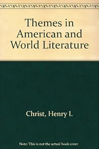 Themes in American and World Literature by Henry I. Christ
