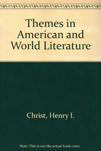 Themes in American and World Literature by Henry I. Christ
