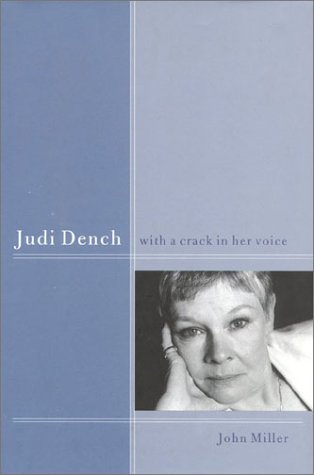 Judi Dench: With A Crack in Her Voice by John Miller