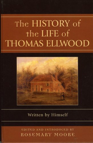 The History Of The Life Of Thomas Ellwood: Written By Himself (Sacred Literature Series of the International Sacred Literature Trust) by Thomas Ellwood