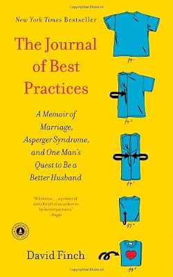 The Journal of Best Practices: A Memoir of Marriage, Asperger Syndrome, and One Man's Quest to Be a Better Husband