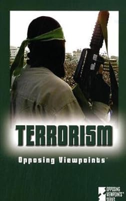 Terrorism: Opposing Viewpoints