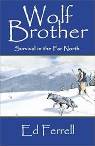 Wolf Brother: Survival in the Far North by Ed Ferrell