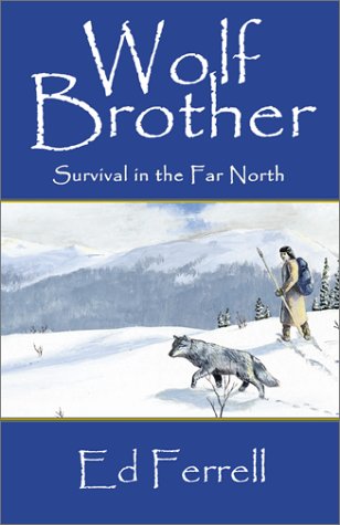 Wolf Brother: Survival in the Far North by Ed Ferrell