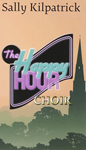 The Happy Hour Choir by Sally Kilpatrick