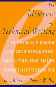 The Elements of Technical Writing by Robert W. Blye