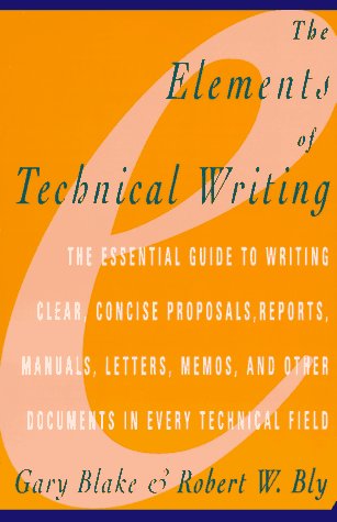 The Elements of Technical Writing by Robert W. Blye