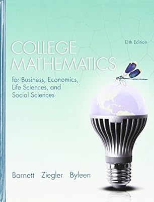 College Mathematics for Business, Economics, Life Sciences, and Social Sciences