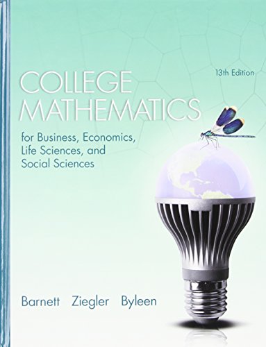 College Mathematics for Business, Economics, Life Sciences, and Social Sciences by Raymond A. Barnett