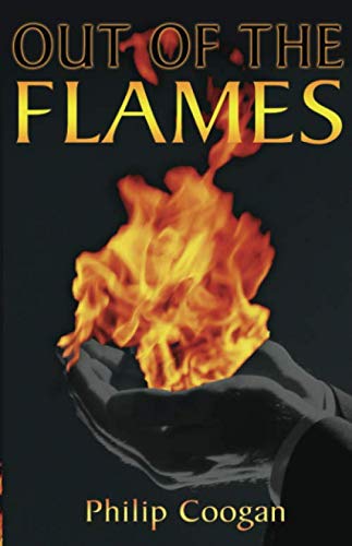 OUT of THE FLAMES by Philip Coogan