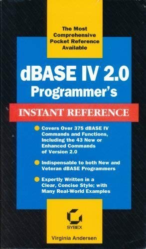 dBASE IV 2.0 Programmer's Instant Reference (Sybex Instant Reference) by Virginia Andersen