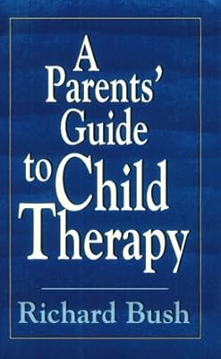 A Parents' Guide to Child Therapy (Master Work)