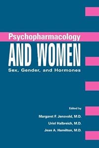 Psychopharmacology and Women: Sex, Gender, and Hormones by Margaret F. Jensvold