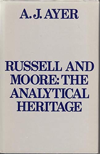 Russell and Moore; the analytical heritage by A. J Ayer