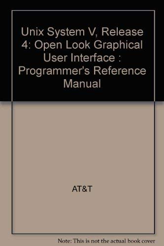 Unix System V Release 4: Open Look Graphical User Interface Programmers Reference Manual by AT & T