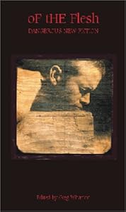 Of the Flesh: Dangerous New Fiction by Greg Wharton