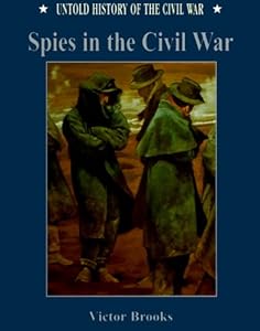 Spies in the Civil War (Uhc) (Untold History of the Civil War)
