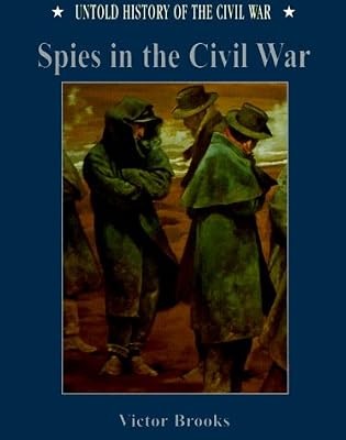 Spies in the Civil War (Uhc) (Untold History of the Civil War)
