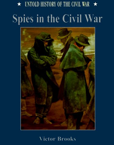 Spies in the Civil War (Uhc) (Untold History of the Civil War) by Albert A. Nofi