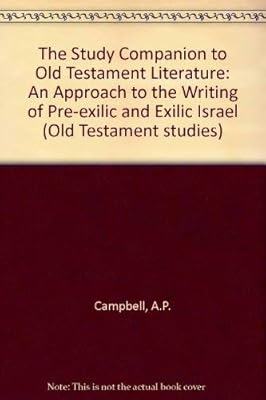 The Study Companion to Old Testament Literature: An Approach to the Writings of Pre-Exilic and Exilic Israel (Old Testament Studies, Vol 2)