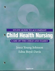 Study Guide to Accompany Child Health Nursing: Care of the Child And Family by Adele Pillitteri