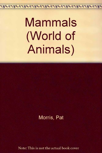 Mammals (World of Animals) by Amy-Jane Beer