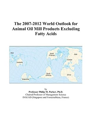 The 2007-2012 World Outlook for Animal Oil Mill Products Excluding Fatty Acids