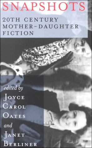 Snapshots: 20th Century Mother-Daughter Fiction by Janet Berliner