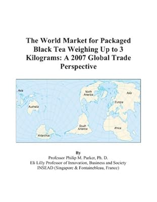 The World Market for Packaged Black Tea Weighing Up to 3 Kilograms: A 2007 Global Trade Perspective