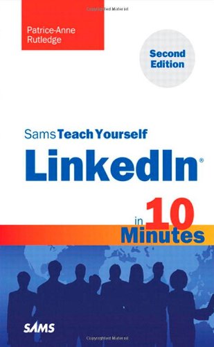 Sams Teach Yourself LinkedIn in 10 Minutes by Patrice-Anne Rutledge