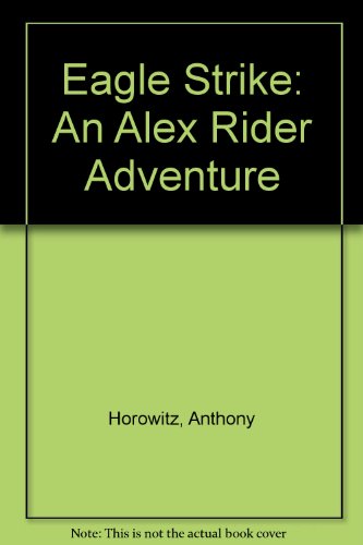 Eagle Strike: An Alex Rider Adventure