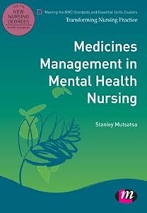 Medicines Management in Mental Health Nursing (Transforming Nursing Practice Series) by Stanley Mutsatsa