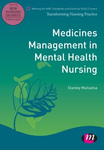 Medicines Management in Mental Health Nursing (Transforming Nursing Practice Series) by Stanley Mutsatsa