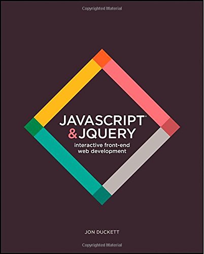JavaScript and JQuery: Interactive Front-End Web Development by Jon Duckett