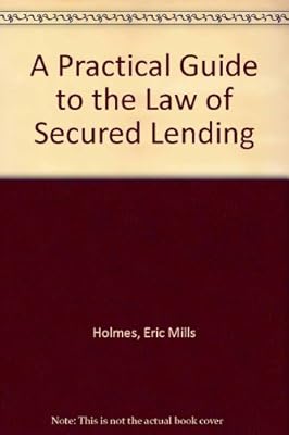 A Practical Guide to the Law of Secured Lending